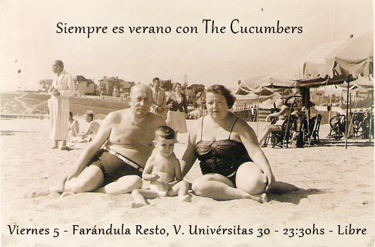 Viernes 5 agosto – Farándula Resto – 23:30hs – Libre – Siempre es verano con The Cucumbers!
