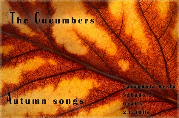 Sábado 5 – «Autumn songs» by The Cucumbers – Farándula Resto – Gratis – 23:30hs