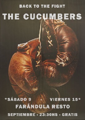 Back to the fight with «The Cucumbers» – Sábado 9 y Viernes 15 Septiembre