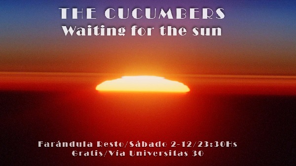 ¡Abrimos el mes en el que regresa Lorenzo! Waiting for the sun with «The Cucumbers»