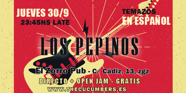 Los Pepinos en directo + Open Jam – Jueves 30 Agosto 23:45hs LATE – El Zorro Pub – GRATIS